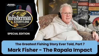 The Greatest Fishing Story Ever Told, Part 7 with Mark Fisher – The Rapala Impact