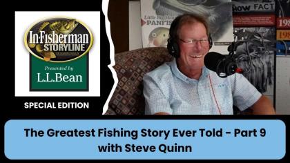 The Greatest Fishing Story Ever Told, Part 9 with Steve Quinn